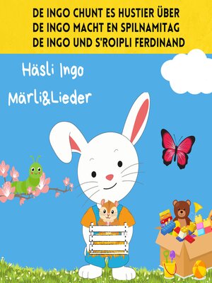 cover image of De Ingo chunt es Hustier über / De Ingo macht en Spilnamitag / De Ingo und s'Roipli Ferdinand